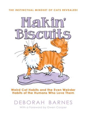 cover image of Makin' Biscuits--Weird Cat Habits and the Even Weirder Habits of the Humans Who Love Them